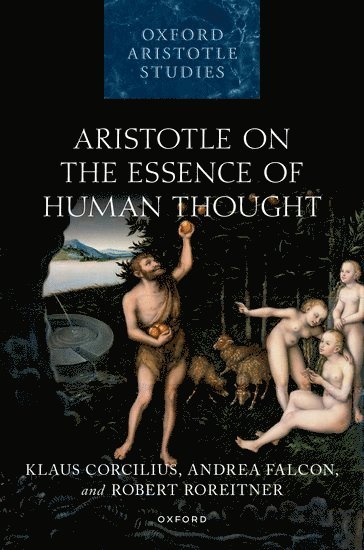 Klaus Corcilius, Andrea Falcon, Robert Roreitner, Klaus (Eberhard Karls Universitat Tubingen) Corcilius, Andrea (Concordia University Montreal) Falcon, Prague) Roreitner, Robert (Charles University - Aristotle on the Essence of Human Thought, Inbunden