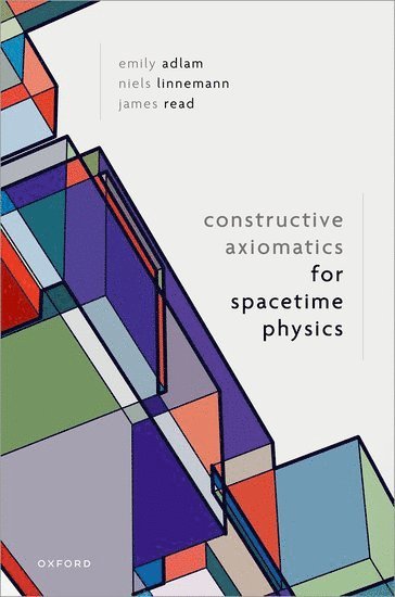 bokomslag Constructive Axiomatics for Spacetime Physics