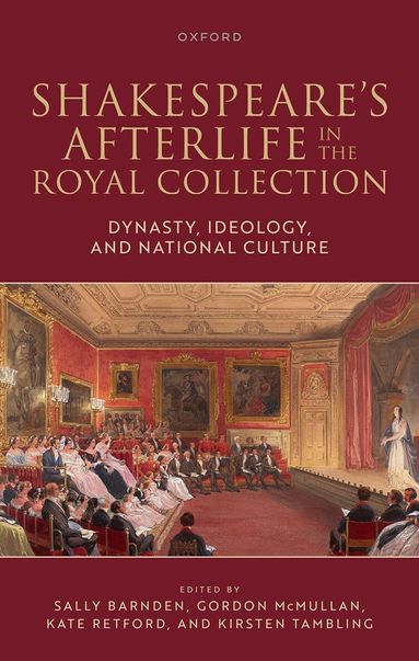 Sally Barnden, Gordon McMullan, Sally Barnden, Gordon McMullan, Kate Retford, Kirsten Tambling - Shakespeare's Afterlife in the Royal Collection, Inbunden
