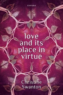 Love and its Place in Virtue 1