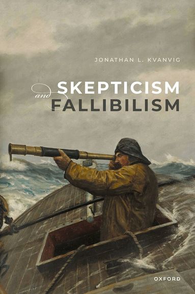 Jonathan L. Kvanvig - Skepticism and Fallibilism, Inbunden