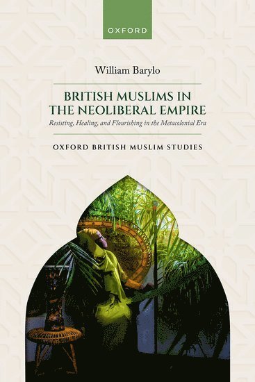 bokomslag British Muslims in the Neoliberal Empire