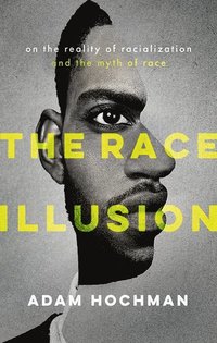 bokomslag The Race Illusion