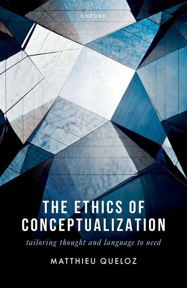 Matthieu Queloz - The Ethics of Conceptualization, Inbunden