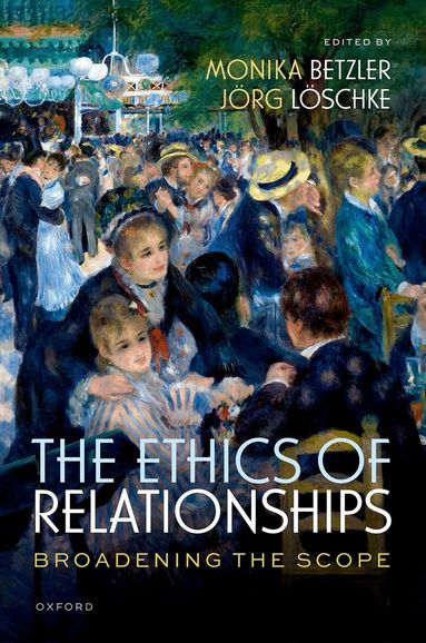 Monika Betzler, Jörg Löschke - The Ethics of Relationships, Inbunden