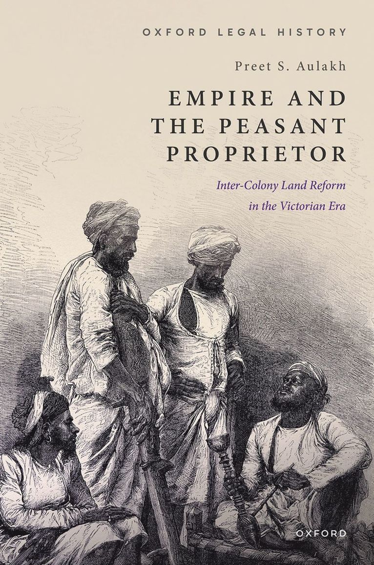 Preet S. Aulakh, York University) Aulakh, Preet S. (Professor and Pierre Lassonde Chair in International Business, Professor and Pierre Lassonde Chair in International Business - Empire and the Peasant Proprietor, Inbunden