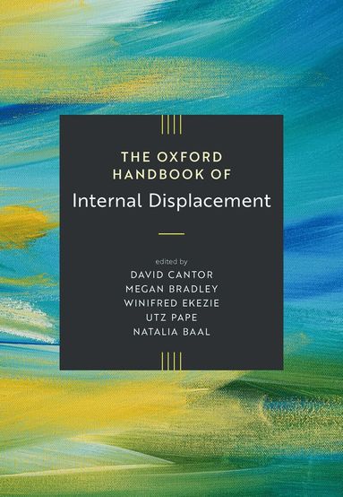 David Cantor, Megan Bradley - The Oxford Handbook of Internal Displacement, Inbunden