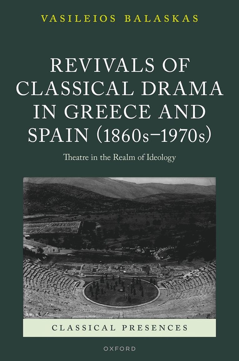 Revivals of Classical Drama in Greece and Spain (1860s-1970s) 1