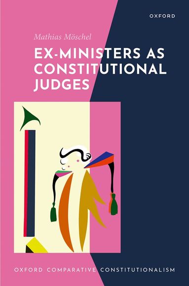 Mathias Möschel - Ex-Ministers as Constitutional Judges, Inbunden