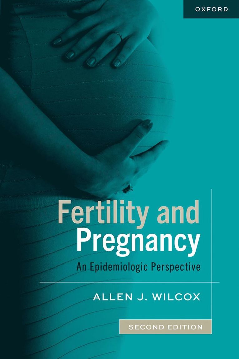 Allen J. Wilcox, US National Institutes of Health) Wilcox, Allen J. (Emeritus Investigator, NIEHS, US National Institutes of Health, Emeritus Investigator, NIEHS, Allen J Wilcox - Fertility and Pregnancy, Häftad