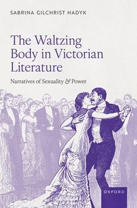 bokomslag The Waltzing Body in Victorian Literature