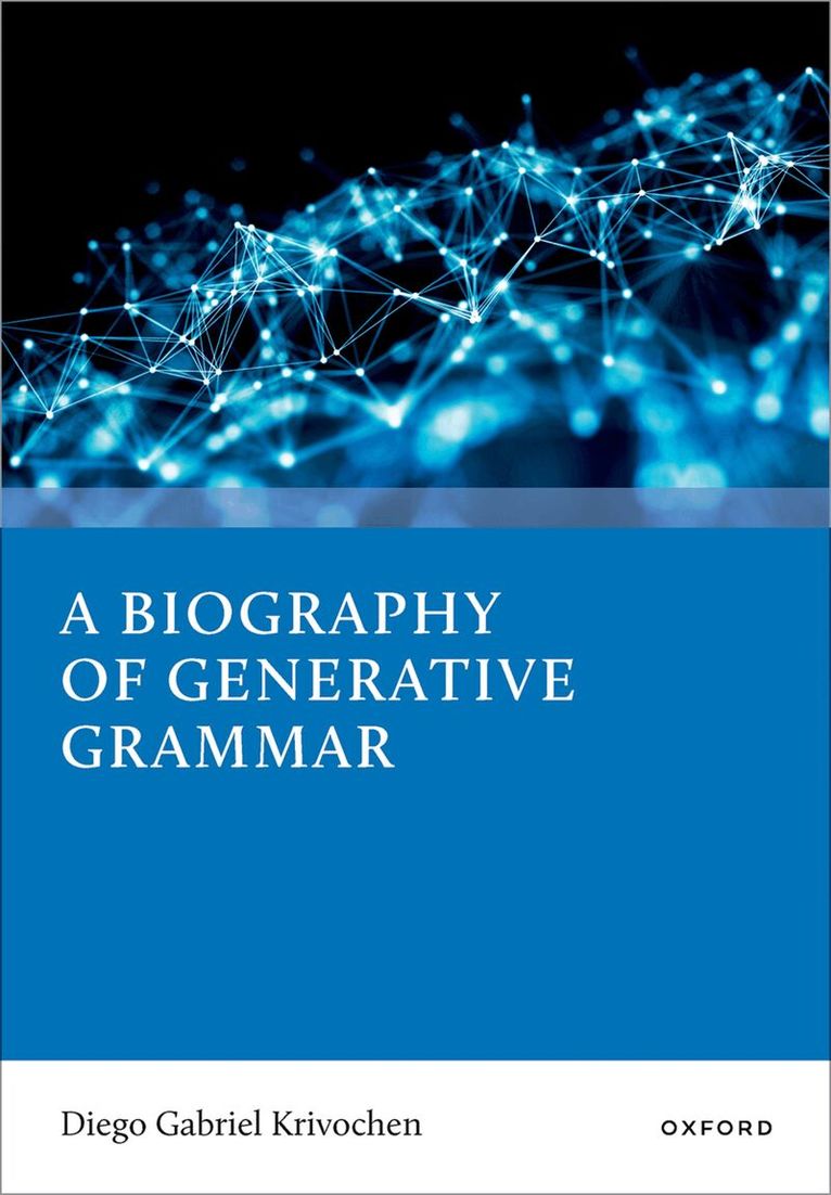 Diego Gabriel Krivochen - A Biography of Generative Grammar, Inbunden