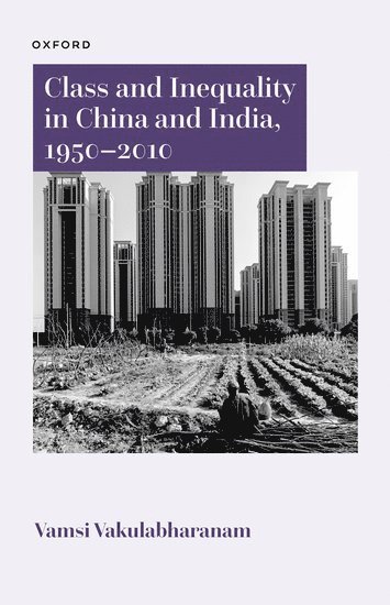 bokomslag Class and Inequality in China and India, 19502010