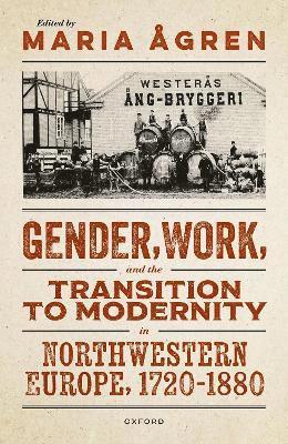 Gender, Work, and the Transition to Modernity in Northwestern Europe, 17201880 1