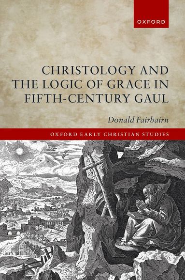 bokomslag Christology and the Logic of Grace in Fifth-Century Gaul