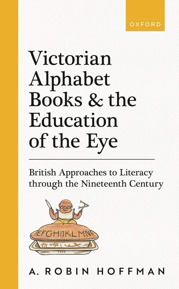 A. Robin Hoffman, The Art Institute of Chicago) Hoffman, A. Robin (Senior Editor, Publishing, A Robin Hoffman - Victorian Alphabet Books and the Education of the Eye, Inbunden