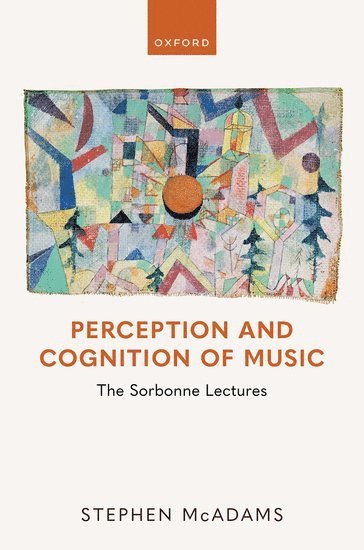 Stephen McAdams, McGill University) McAdams, Stephen (Full Professor, Canada Research Chair in Music Perception and Cognition, Full Professor, Canada Research Chair in Music Perception and Cognition - Perception and Cognition of Music, Inbunden