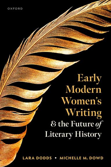 Lara Dodds, Michelle M. Dowd - Early Modern Women's Writing and the Future of Literary History, Inbunden