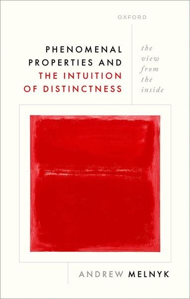 Andrew Melnyk - Phenomenal Properties and the Intuition of Distinctness, Inbunden