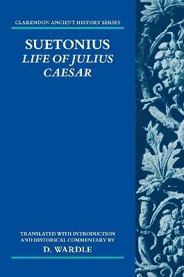 D. Wardle, University of Cape Town) Wardle, D. (King George V Professor, School of Languages and Literatures, King George V Professor, School of Languages and Literatures - Suetonius: Life of Julius Caesar, Inbunden