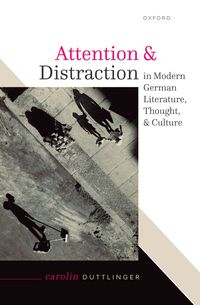 bokomslag Attention and Distraction in Modern German Literature, Thought, and Culture