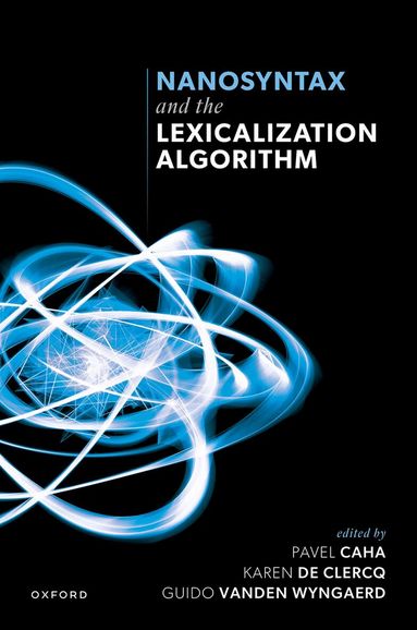 Pavel Caha, Karen de Clercq - Nanosyntax and the Lexicalization Algorithm, Inbunden