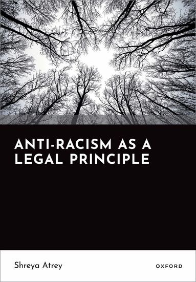 Shreya Atrey - Anti-Racism as a Legal Principle, Inbunden