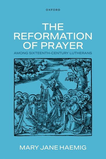 bokomslag Reformation of Prayer among Sixteenth-Century Lutherans