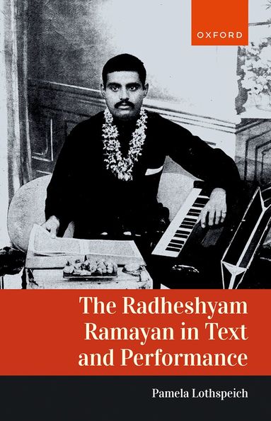 Pamela Lothspeich - The Radheshyam Ramayan in Text and Performance, Inbunden