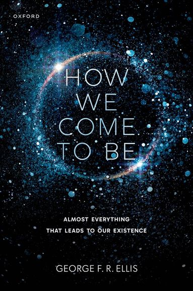 George F. R. Ellis - How We Come to Be, Inbunden