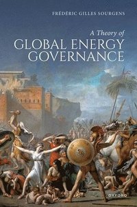 bokomslag A Theory of Global Energy Governance