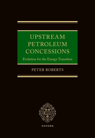 Peter Roberts - Upstream Petroleum Concessions, Inbunden