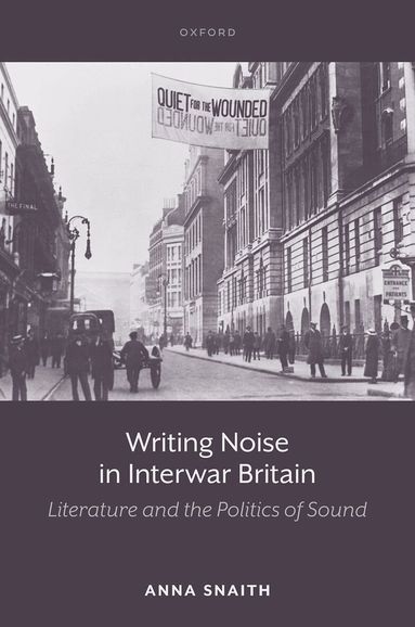 Anna Snaith - Writing Noise in Interwar Britain, Inbunden