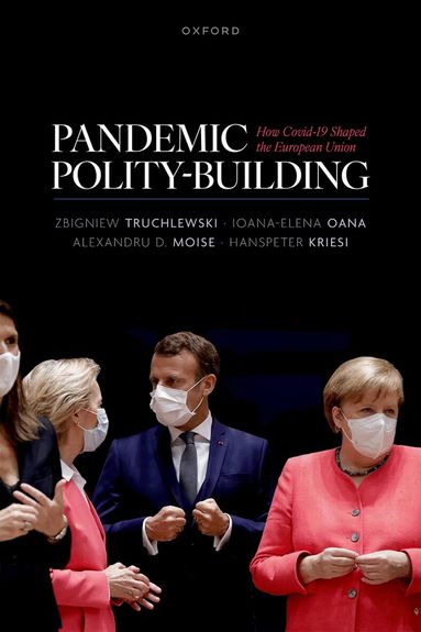 Zbigniew Truchlewski, Ioana- Elena Oana, Alexandru D. Moise, Hanspeter Kriesi - Pandemic Polity-Building, Inbunden