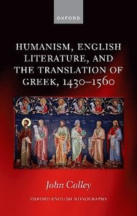 bokomslag Humanism, English Literature, and the Translation of Greek, 14301560