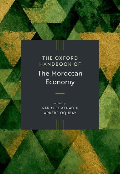 Karim El Aynaoui, Arkebe Oqubay - The Oxford Handbook of the Moroccan Economy, Inbunden