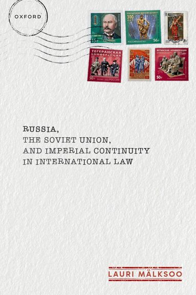 Lauri Mälksoo - Russia, the Soviet Union, and Imperial Continuity in International Law, Inbunden