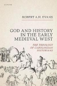 bokomslag God and History in the Early Medieval West