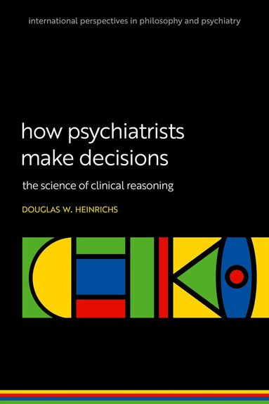 Douglas W. Heinrichs - How Psychiatrists Make Decisions, Inbunden