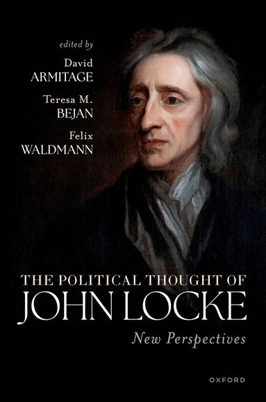David Armitage, Teresa M. Bejan - The Political Thought of John Locke, Inbunden
