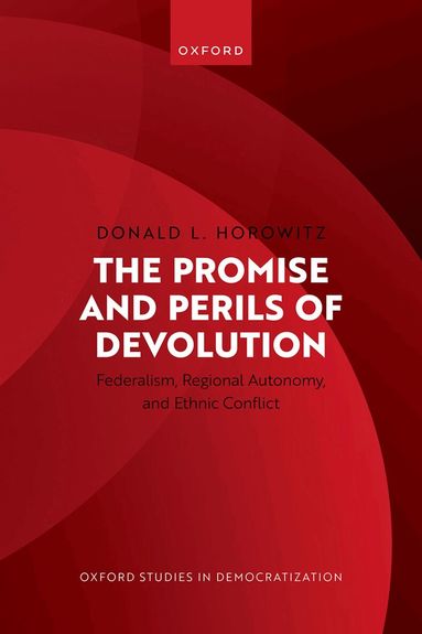 Donald L. Horowitz - The Promise and Perils of Devolution, Inbunden