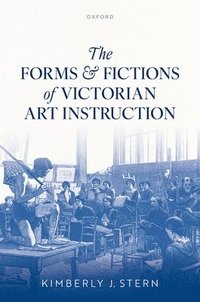 bokomslag Forms and Fictions of Victorian Art Instruction