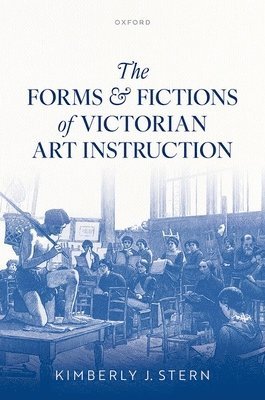 bokomslag Forms and Fictions of Victorian Art Instruction