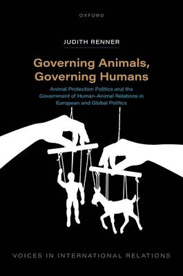 Judith Renner, University of Potsdam) Renner, Judith (Senior Lecturer in Political Science, Senior Lecturer in Political Science - Governing Animals, Governing Humans, Inbunden