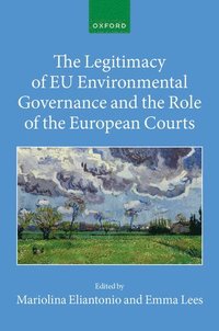 bokomslag Legitimacy of EU Environmental Governance and the Role of the European Courts