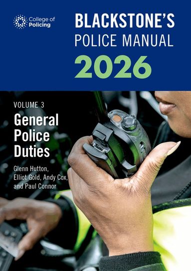 Paul Connor, Andy Cox, Glenn Hutton, Elliot Gold - Blackstone's Police Manuals Volume 3: General Police Duties 2026, Häftad