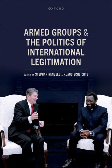 Stephan Hensell, Klaus Schlichte - Armed Groups and the Politics of International Legitimation, Inbunden