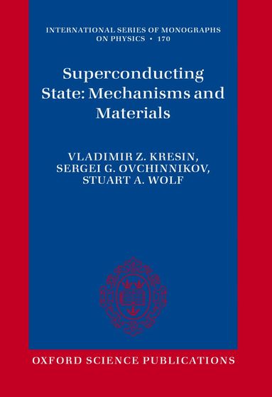 Vladimir Kresin, Sergei Ovchinnikov, Stuart Wolf - Superconducting State: Mechanisms and Materials, Häftad