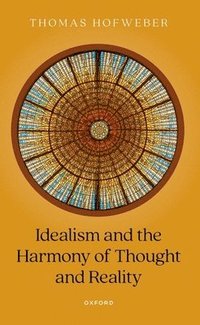bokomslag Idealism and the Harmony of Thought and Reality