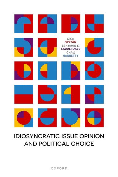 Nick Vivyan, Benjamin E. Lauderdale, Chris Hanretty - Idiosyncratic Issue Opinion and Political Choice, Häftad